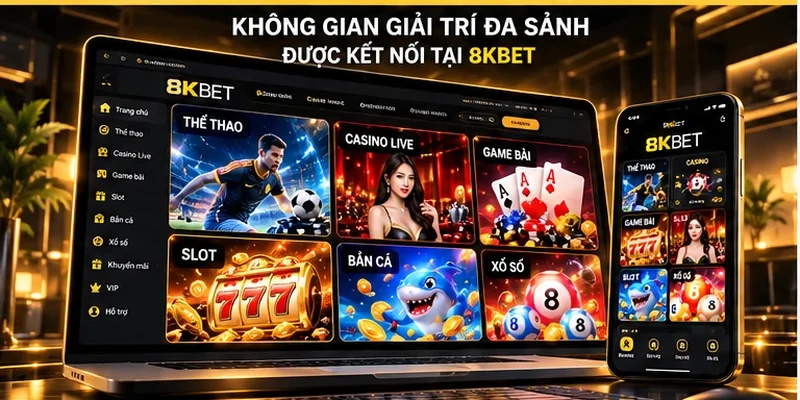 Các sảnh giải trí được kết nối trong hệ sinh thái 8KBET